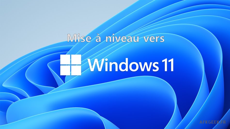 Tutoriel Windows 11 : Comment faire la mise à niveau ?