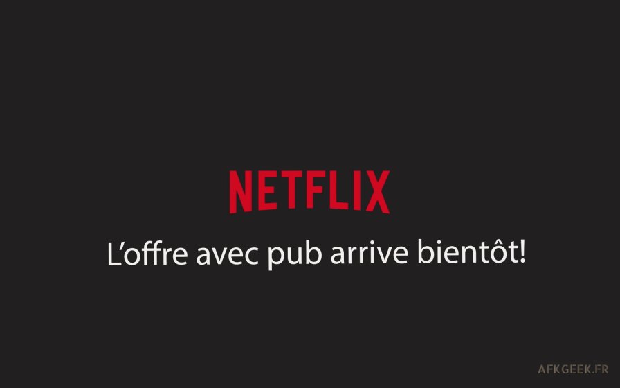 Netflix : l’abonnement avec publicités arrive bientôt en France !