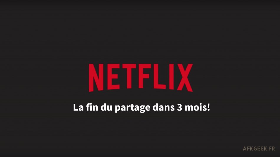 Netflix : Plus que 3 mois pour partager votre compte !