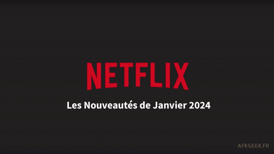 Netflix : On regarde quoi en Janvier 2024 ?