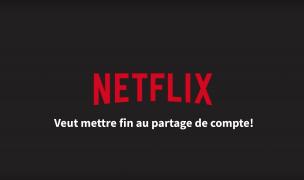 Netflix part à la chasse au partage de comptes !