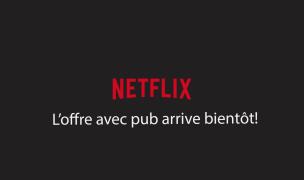 Netflix : l’abonnement avec publicités arrive bientôt en France !