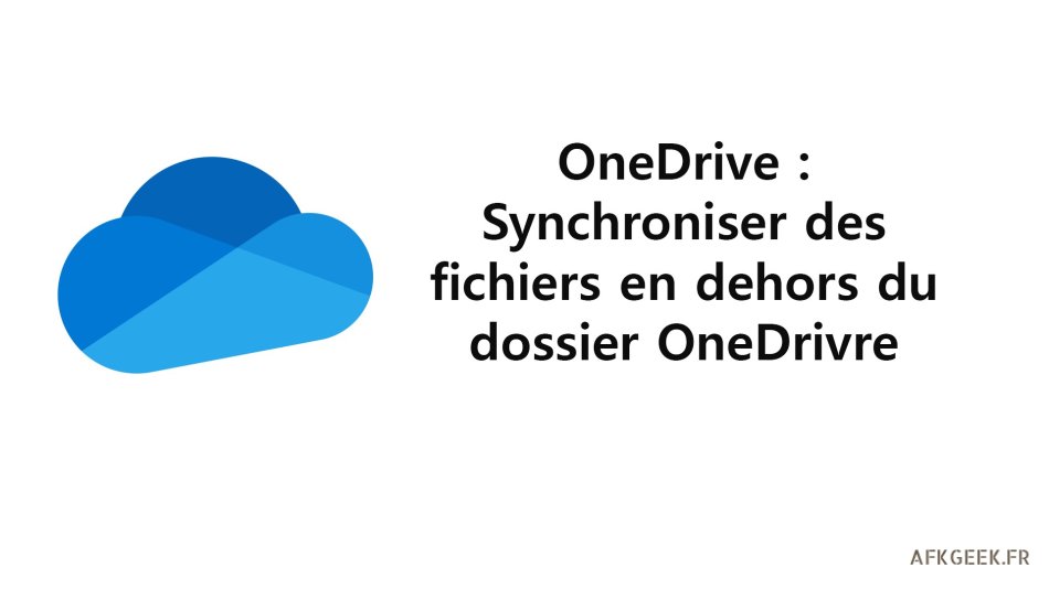 OneDrive : Synchroniser un dossier en dehors de OneDrive