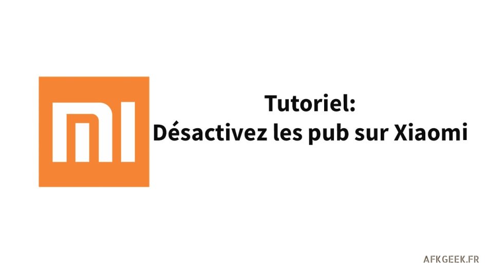Tutoriel : Désactiver les pubs sur les Xiaomi