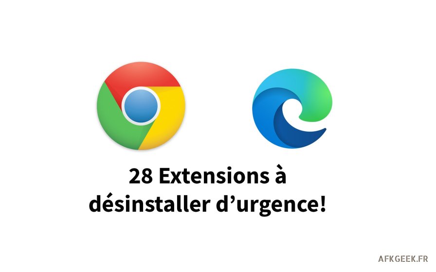 Edge | Chrome : ces extensions à désinstaller d’urgence !