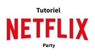 Netflix : Comment regarder une série /film à plusieurs ?