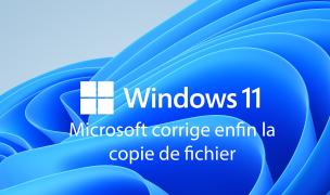 Windows 11 : Microsoft répare enfin la copie de fichiers !