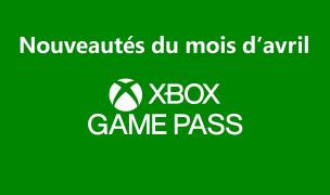Xbox Game Pass – Les nouveautés d’avril 2025